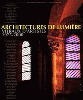 Architectures de lumière. Vitraux d'artistes 1975 - 2000, vitraux d'artistes, 1975-2000