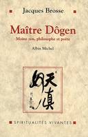 Maître Dôgen - Moine zen, philosophe et poète 1200-1253 - Collection spiritualités vivantes., moine zen, philosophe et poète