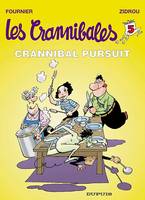 Les Crannibales., 5, LES CRANNIBALES - NO 5: CRANNIBAL PURSUIT