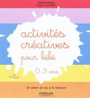 Activités créatives pour bébé - 0-3 ans, En plein air ou à la maison. 0 - 3 ans.