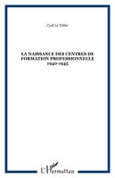 La naissance des centres de formation professionnelle 1940-1945, 1940-1945