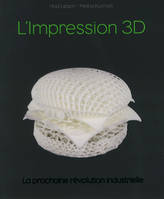 L'impression 3d, la prochaine révolution industrielle