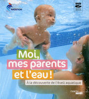 Moi, mes parents et l'eau - A la découverte de l'éveil aquatique