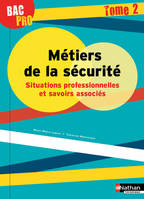 Métiers de la sécurité - Situations professionnelles et savoirs associés Tome 2 Bac pro - élève 2016