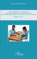 Didactique de la littérature dans l'enseignement et l'apprentissage des langues étrangères en Afrique au Sud du Sahara, Regards croisés