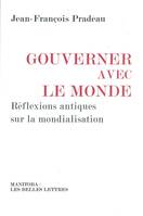 Gouverner avec le monde, Réflexions antiques sur la mondialisation