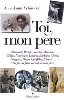 Toi, mon père, De l'amour à l'oubli, du remords au regret, écrivains, comédiens et artistes se souviennent de...