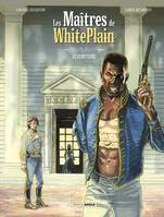 Les maîtres de White Plain, 2, Les Maitres de White Plain - vol. 02/2