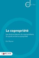 La copropriété, Les droits et devoirs du copropriétaire, du syndic et de la copropriété