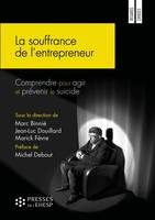 La souffrance de l'entrepreneur, Comprendre pour agir et prévenir le suicide