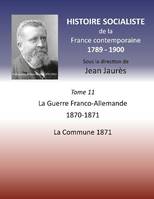 Histoire socialiste de la France contemporaine, 11, La guerre franco-allemande; [suivi de] La Commune, 1870-1871