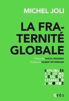 La fraternité globale, Expliquée à ceux qui veulent changer le monde