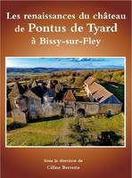 Les renaissances du château de Pontus de Tyard à Bissy-sur-Fley
