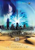 Mirage's Memories - Arc 1 Rébellion -, Episode 1 - La dernière Cité