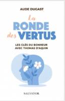 La ronde des vertus, Les clés du bonheur avec saint Thomas d'Aquin