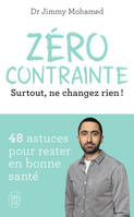 Zéro contrainte, Surtout, ne changez rien !