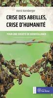 Crise des abeilles, crise d'humanité : Pour une société de bienveillance