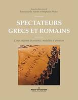 Spectateurs grecs et romains, Corps, régimes de présence, modalités d'attention