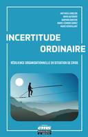 Incertitude ordinaire, Résilience organisationnelle en situation de crise