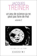 Un peu de science ça ne peut pas faire de mal, 2, UN PEU DE SCIENCE NE PEUT PAS FAIRE DE MAL (VOLUME 2)