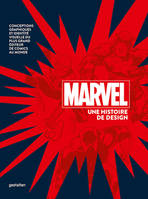 Marvel Une histoire de design, Conceptions graphiques et identité visuelle du plus grand éditeur de comics au monde