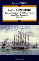 La fin d'un empire, 1809-1810, Les derniers jours de l'Isle de France et de l'Isle Bonaparte