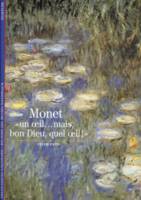 Monet, «UN OEIL... MAIS, BON DIEU, QUEL OEIL!»