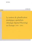 La notion de planification stratégique spatialisée en Europe, 1995-2005, strategic spatial planning