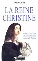 Reine christine (La), LA TRES SECRETE ET SCANDALEUSE REINE DE SUEDE