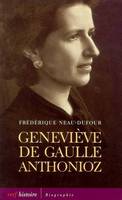 Geneviève de Gaulle Anthonioz : L'autre de Gaulle, l'autre de Gaulle