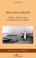 Rue des colons, Algérie : histoire vraies d'une guerre peu ordinaire