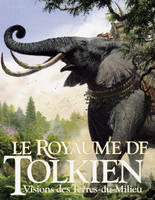 Le Royaume de Tolkien, visions des Terres-du-Milieu