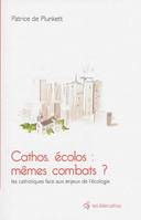 Cathos, écolos : même combats?, Les catholiques face aux enjeux de l'écologie