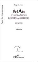 Éclats d'une poétique du devenir posthumain, 7, Éclats d'une poétique des métamorphoses, Livre VII 2013-2015