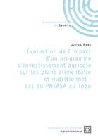 Évaluation de l'impact d'un programme d'investissement agricole sur les plans alimentaire et nutritionnel : cas du PNIASA au Togo