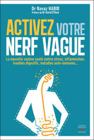 Activez votre nerf vague, La nouvelle routine santé contre le stress, inflammation, troubles digestifs, maladies auto-immunes...