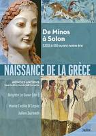 Naissance de la Grèce. De Minos à Solon. 3200 à 510 avant notre ère, De Minos à Solon. 3200 à 510 avant notre ère