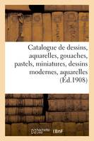 Catalogue de dessins anciens, aquarelles, gouaches, pastels, miniatures, dessins modernes, aquarelles, tableaux