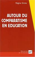 AUTOUR DU COMPARATISME EN EDUCATION