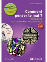 Comment penser le mal?, Guide de l'apprenant, Pratiquer le questionnement philosophique