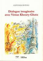 Dialogue imaginaire avec Vénus Khoury-Ghata