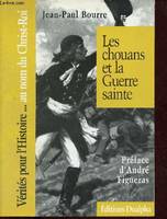 LES CHOUANS ET LA GUERRE SAINTE - COLLECTION VERITES POUR L'HISTOIRE.