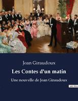 Les Contes d'un matin, Une nouvelle de Jean Giraudoux