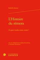 L'Histoire du rémora, À quoi voulez-vous croire ?