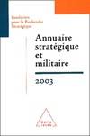 ANNUAIRE STRATEGIQUE ET MILITAIRE 2003 - FONDATION POUR LA RECHERCHE STRATEGIQUE, Fondation pour la Recherche Stratégique