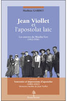 Jean Viollet et l'apostolat laïc, les oeuvres du Moulin-Vert, 1902-1956