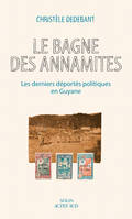 Le Bagne des Annamites, Les derniers déportés politiques en Guyane