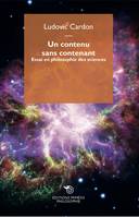 Un contenu sans contenant, Essai en philosophie des sciences