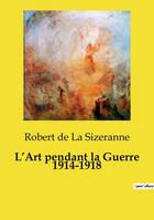 L'Art pendant la Guerre 1914-1918