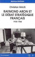 Raymond Aron et le débat stratégique français - 1930-1966, 1930-1966